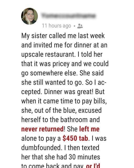 WOMAN’S SISTER INVITED HER TO A FANCY RESTAURANT, THEN HER SISTER LEFT THE WOMAN TO PAY THE BILL