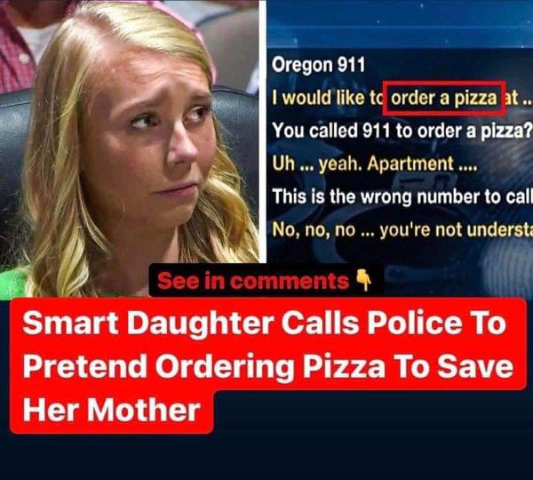 Quick-thinking daughter calls 911 pretending to order pizza to save her mother