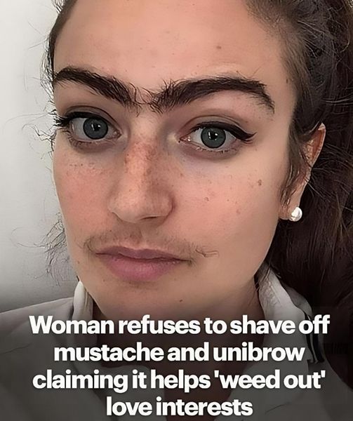 Woman Refuses To Shave Moustache Or Unibrow To ‘Weed Out’ Bad Dates