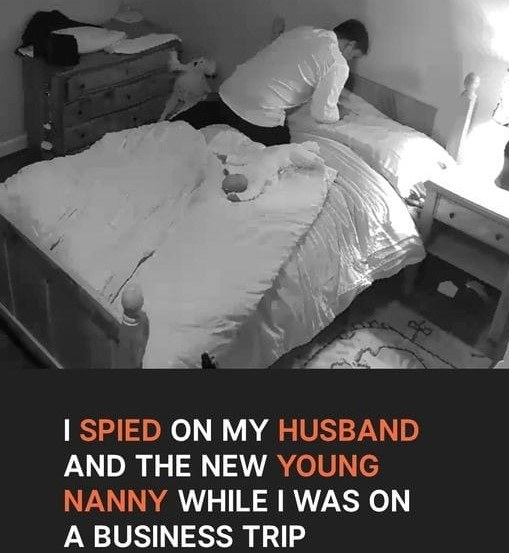 My Husband Insisted on Hiring a Cute Young Nanny While I Was on a Business Trip — He Didn’t Know I Had Installed Surveillance Cameras