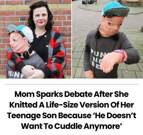 Mom Sparks Debate After She Knitted A Life-Size Version Of Her Teenage Son Because ‘He Doesn’t Want To Cuddle Anymore’