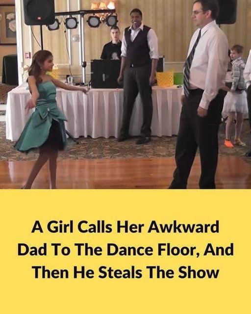 Heartwarming Moment: Girl Invites Awkward Dad To Dance, Then He Steals The Show