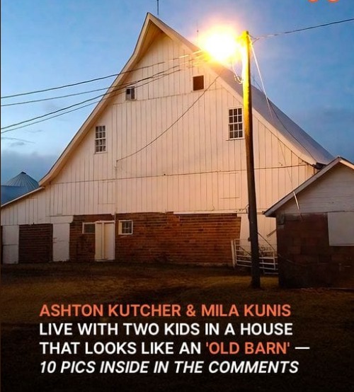 Ashton Kutcher & Mila Kunis Raise Their 2 Kids in a House That Looks Like an ‘Old Barn’