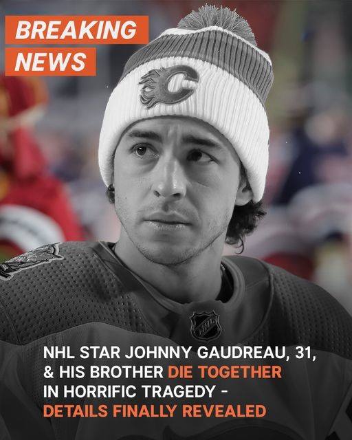 NHL Star Johnny Gaudreau, 31, and His Brother Tragically Die